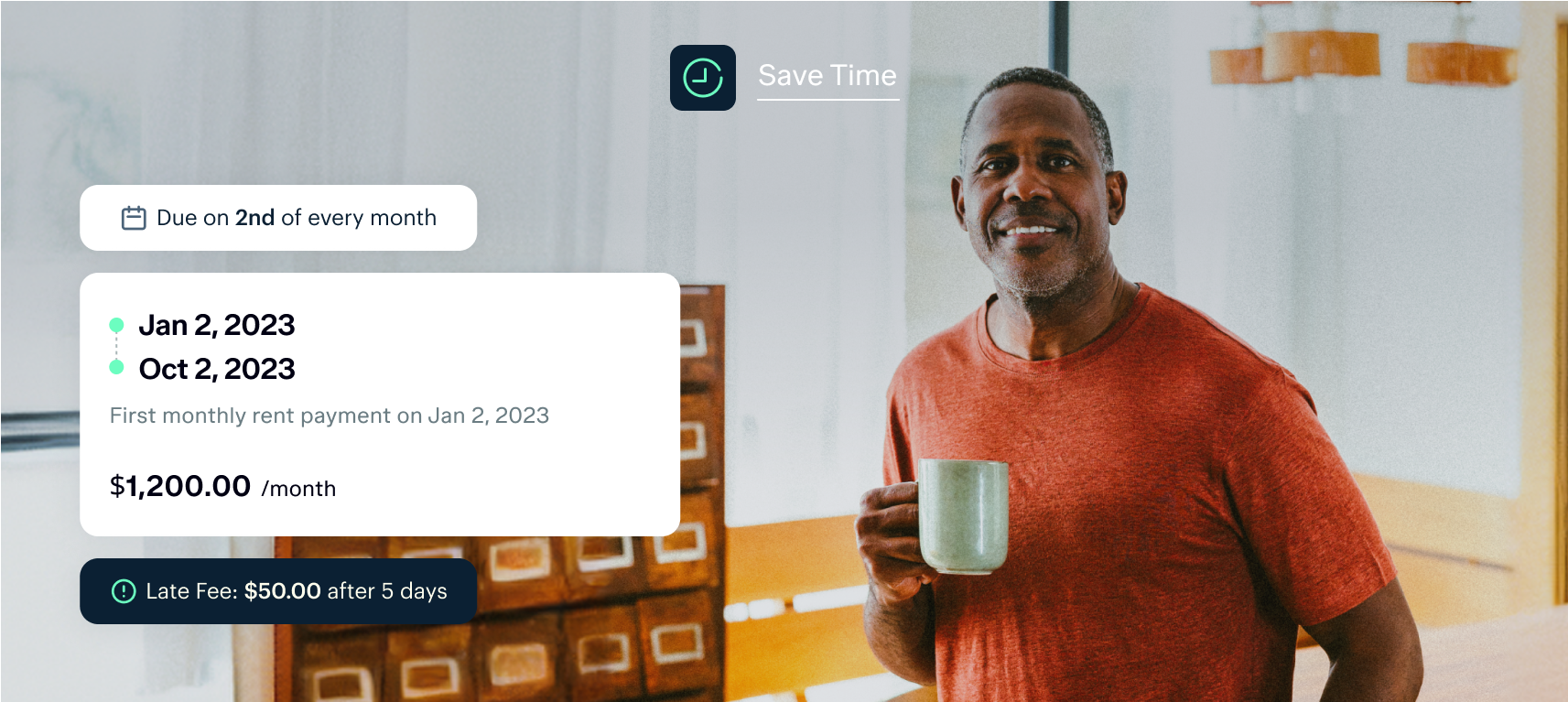 A man stands indoors holding a green coffee mug. Text on the image reads: "Save Time. Due on 2nd of every month. Jan 2, 2023, Oct 2, 2023. First monthly rent payment on Jan 2, 2023. $1,200.00/month. Late Fee: $50.00 after 5 days.