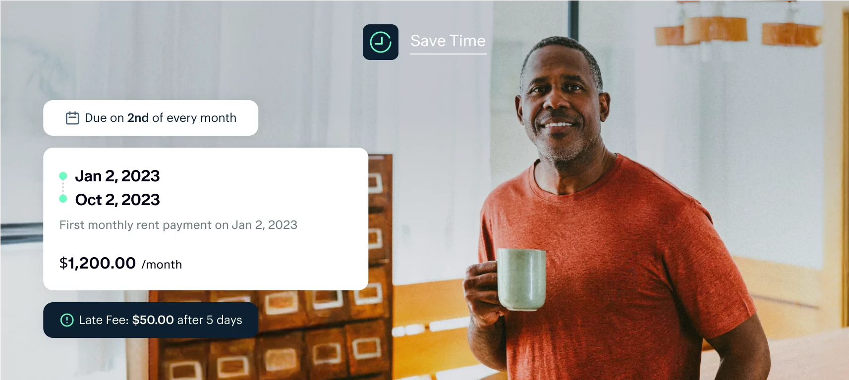 A man stands indoors holding a green coffee mug. Text on the image reads: "Save Time. Due on 2nd of every month. Jan 2, 2023, Oct 2, 2023. First monthly rent payment on Jan 2, 2023. $1,200.00/month. Late Fee: $50.00 after 5 days.