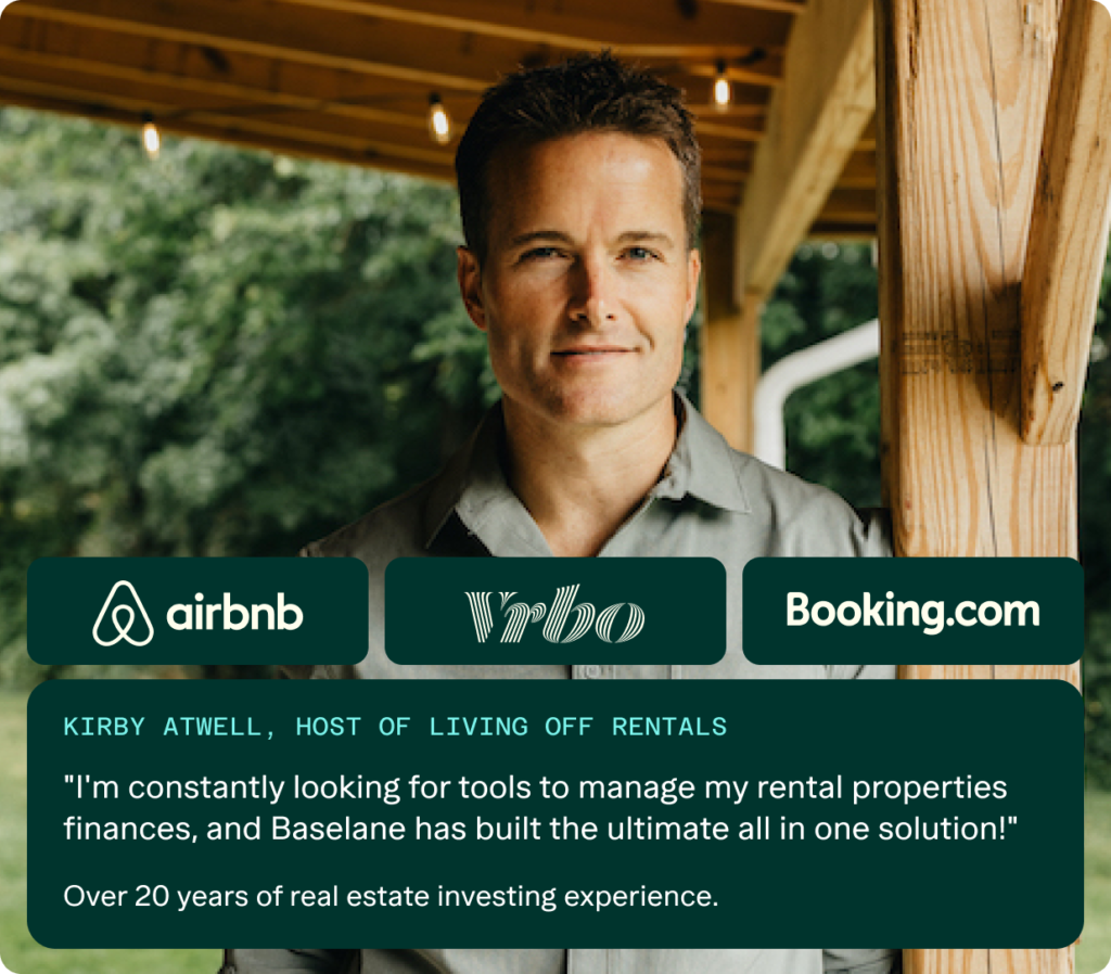 Man standing under a wooden structure with a serious expression. Text reads: "Kirby Atwell, Host of Living Off Rentals: 'I'm constantly looking for tools to manage my rental properties finances, and Baselane has built the ultimate all in one solution!' Over 20 years of real estate investing experience." Logos of Airbnb, Vrbo, and Booking.com appear above the text.