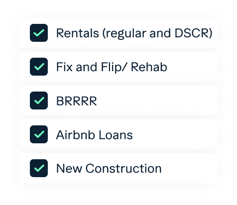 A checklist with checkmarks next to: Rentals (regular and DSCR), Fix and Flip/Rehab, BRRRR, Airbnb Loans, and New Construction.