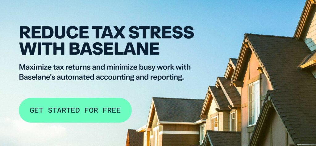 Image of a row of houses under a clear blue sky with text that reads: "Reduce Tax Stress with Baselane. Maximize tax returns and minimize busy work with Baselane's automated accounting and reporting." A green button says "Get Started for Free.