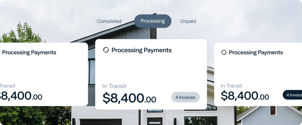 A digital dashboard shows three payment cards labeled "Processing Payments," each displaying an amount of $8,400 and “In Transit.” The “Processing” tab is highlighted above the cards. A modern house is visible in the background.